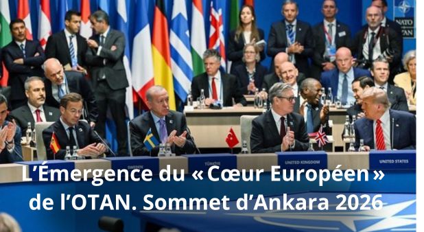 Vers l’Émergence du « Cœur Européen » de l’OTAN. Sommet d’Ankara 2026