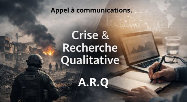 Appel à communications. La recherche qualitative en contexte de crise Enjeux méthodologiques, émotionnels et éthiques