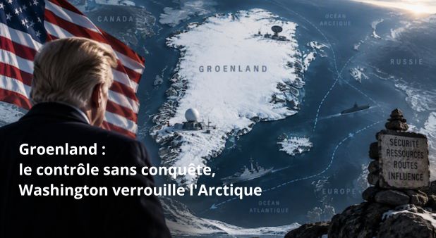 Groenland : le contrôle sans conquête, Washington verrouille l'Arctique