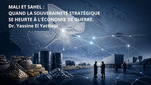 MALI ET SAHEL : QUAND LA SOUVERAINETÉ STRATÉGIQUE SE HEURTE À L’ÉCONOMIE DE GUERRE.