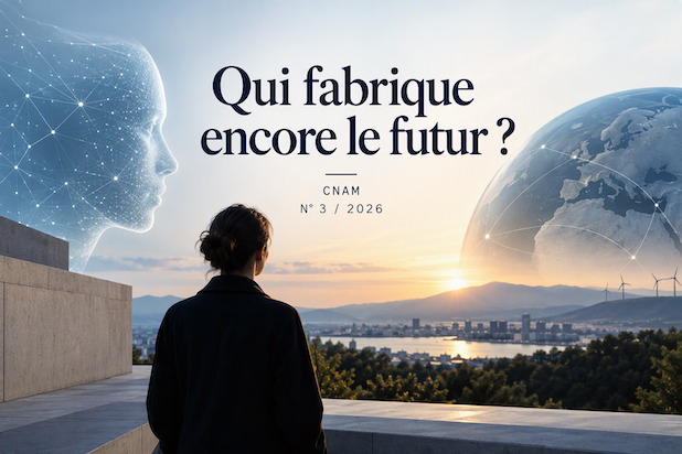 Qui fabrique encore le futur ? CNAM N°3 / 2026