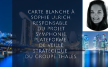Carte blanche à Sophie Ulrich, Responsable du projet Symphonie, plateforme de veille stratégique du groupe Thales. Carte blanche à Sophie Ulrich, Responsable du projet Symphonie, plateforme de veille stratégique du groupe Thales.