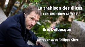 La-trahison-des-elites-le-decrochage-strategique-francais-Entretien-d-Eric-Delbecque-avec-Philippe-Clerc_a8478.html